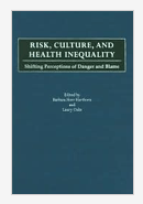 Risk, Culture, and Health Inequality by Barbara Herr Harthorn and Laury Oaks